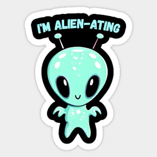 I'm Alien-ating Funny Sticker